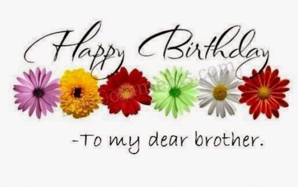 Happy Birthday To My Dear Brother