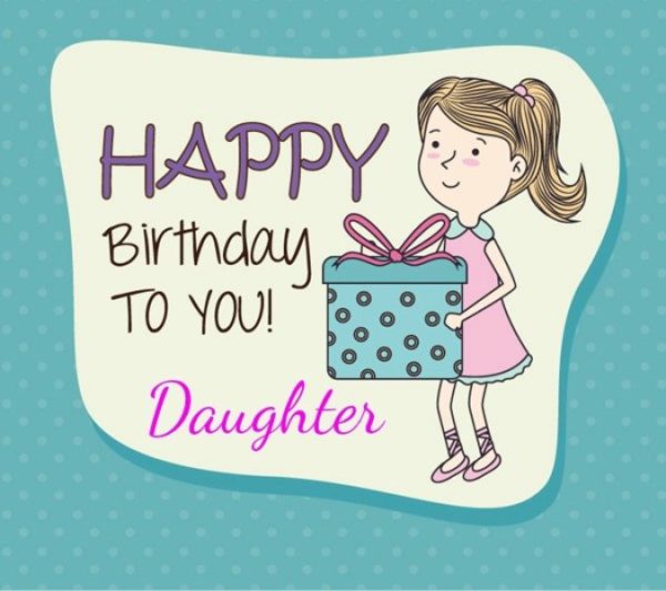 Happy Birthday To You Daughter