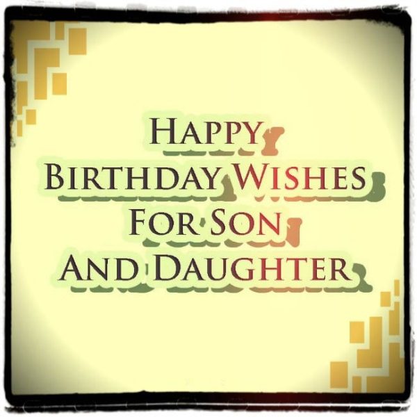 Happy Birthday Wishes For Son And Daughter