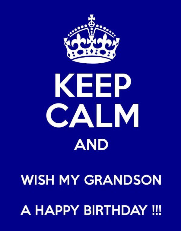 Keep Calm And Wish My Grandson A Happy Birthday