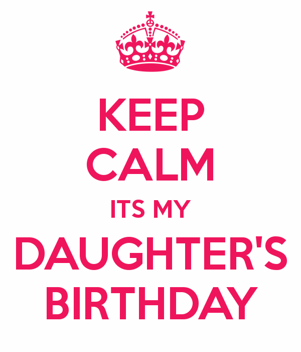 Keep Calm Its My Daughter Birthday