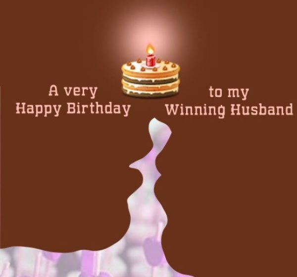 A Very Happy Birthday To My Winning Husband