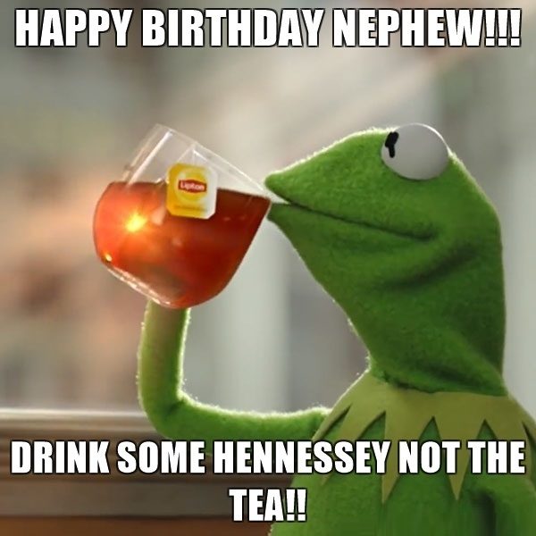 Drink Some Hennessey Not The Tea