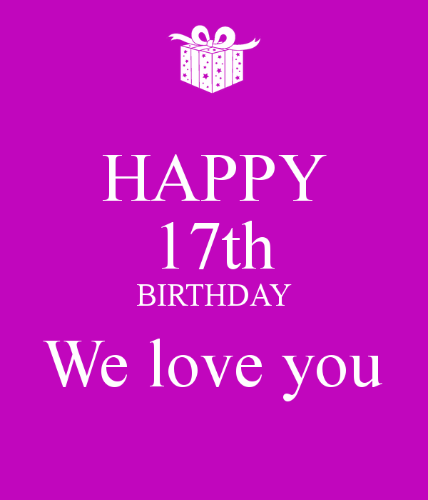 Happy 17th Birthday We Love You