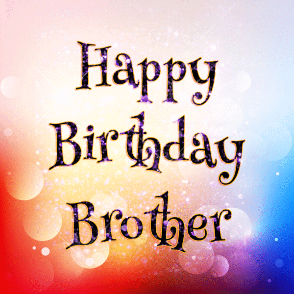 Happy Birthday Brother