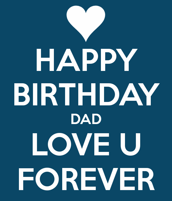 Happy Birthday Dad Love You Forever