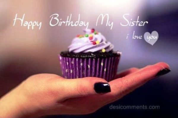 Happy Birthday My Sister I Love You