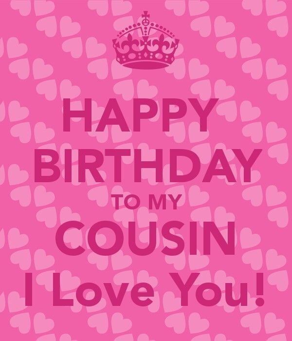 Happy Birthday To My Cousin