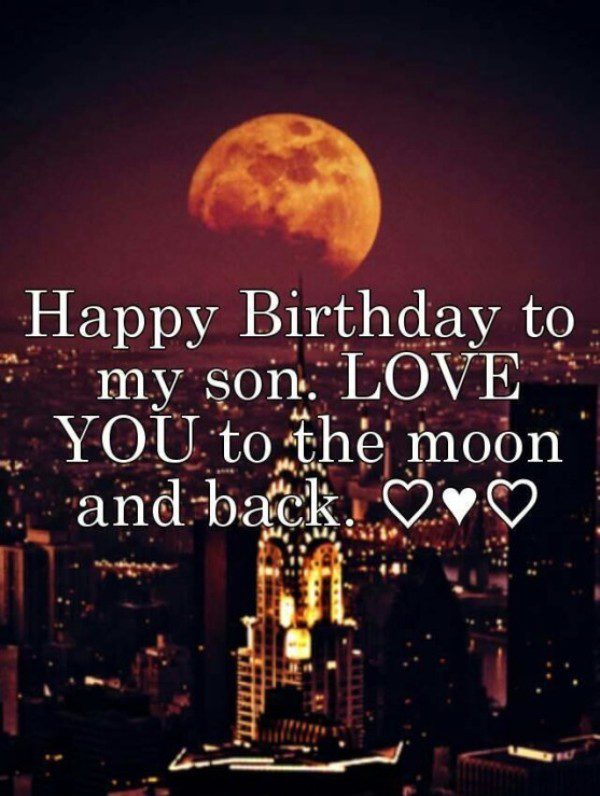 Happy Birthday To My Son Love You