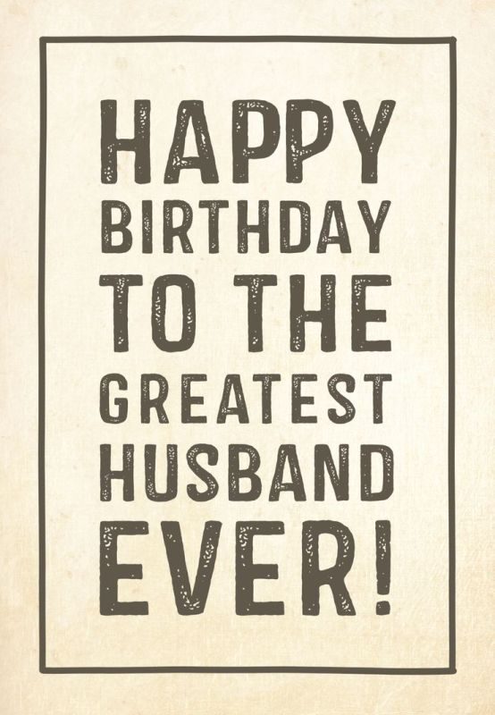 Happy Birthday To the Greatest Husband Ever