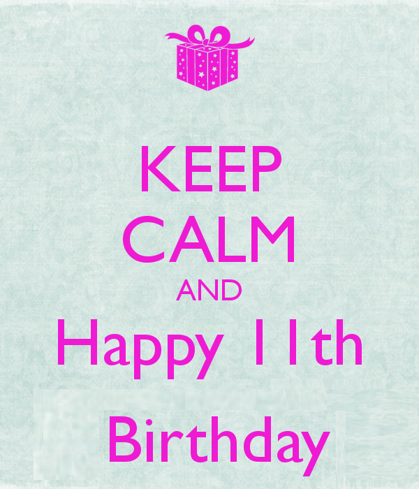 Keep Calm And Happy 11th Birthday Pic