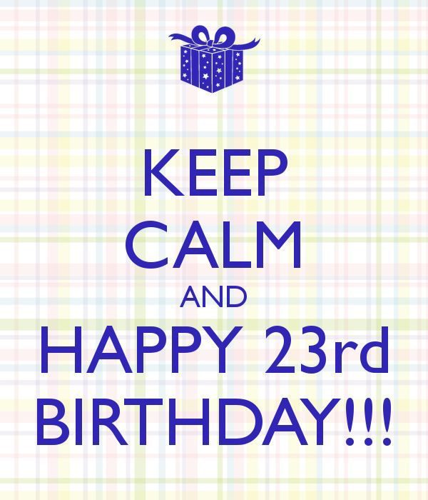 Keep Calm And Happy 23rd Birthday