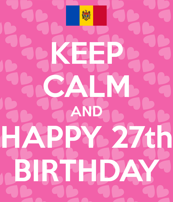Keep Calm And Happy 27th Birthday Pic