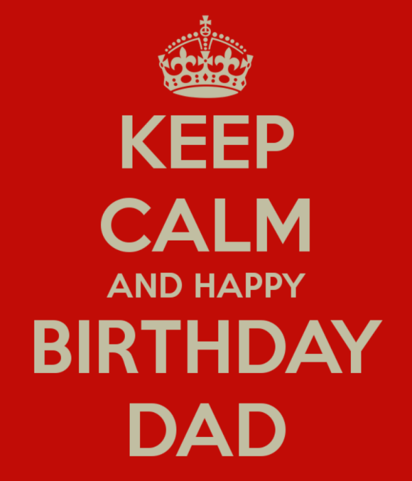 Keep Calm And Happy Birthday Dad