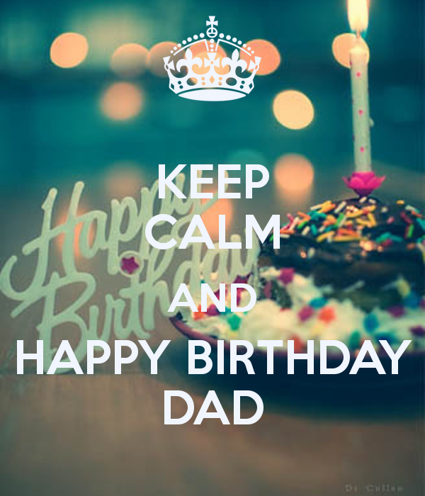 Keep Calm And Happy Birthday Dad Pic