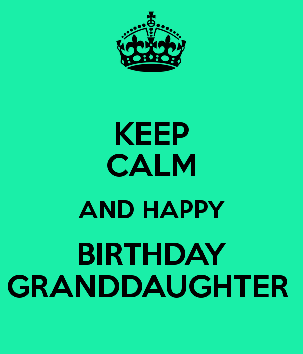 Keep Calm And Happy Birthday Granddaughter