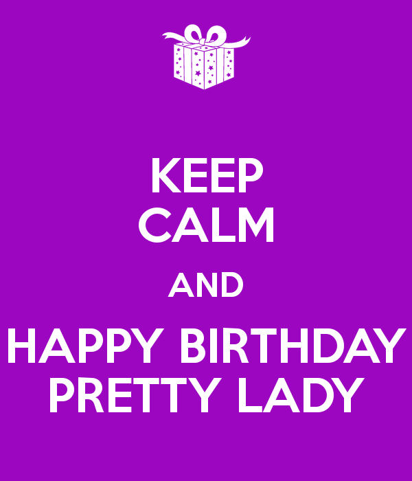 Keep Calm And Happy Birthday Pretty Lady