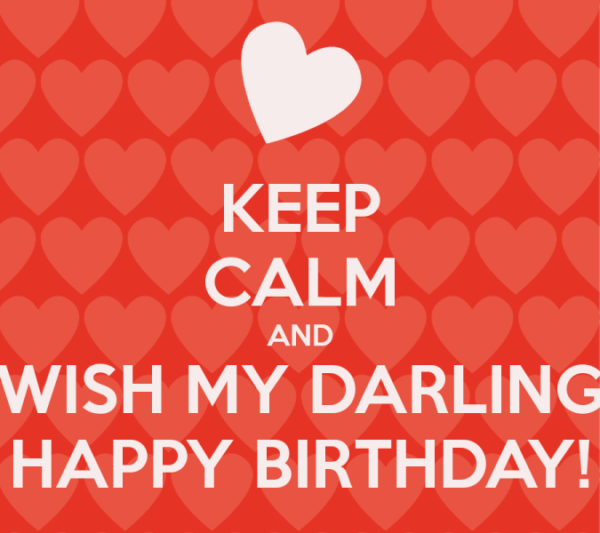 Keep Calm And Wish My Darling Happy Birthday