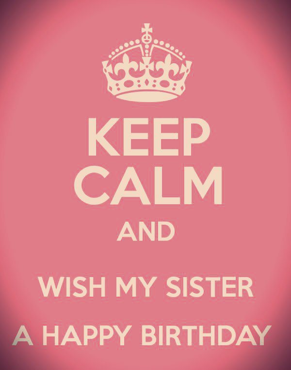 Keep Calm And Wish My Sister