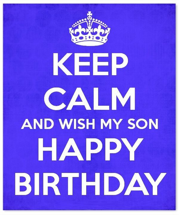 Keep Calm And Wish My Son Happy Birthday