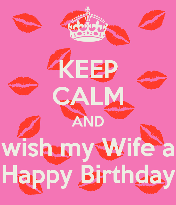 Keep Calm And Wish My Wife A Happy Birthday