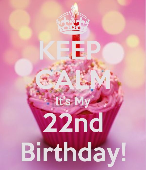 Keep Calm Its My 22nd Birthday