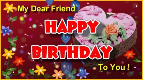 My Dear Friend Happy Birthday To You
