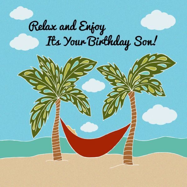 Relax And Enjoy Its Your Birthday Son