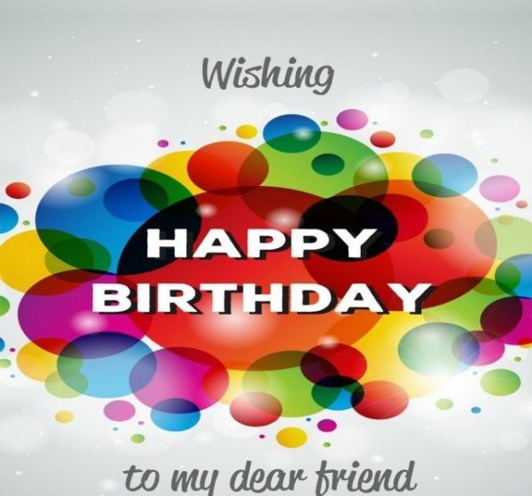 Wishing Happy Birthday To My Dear Friend
