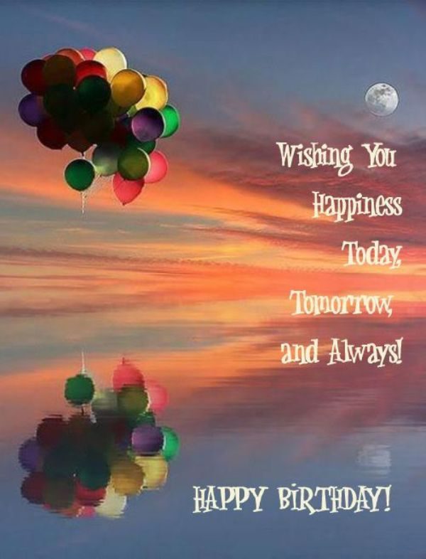 Wishing You Happiness Today Tomorrow And Always