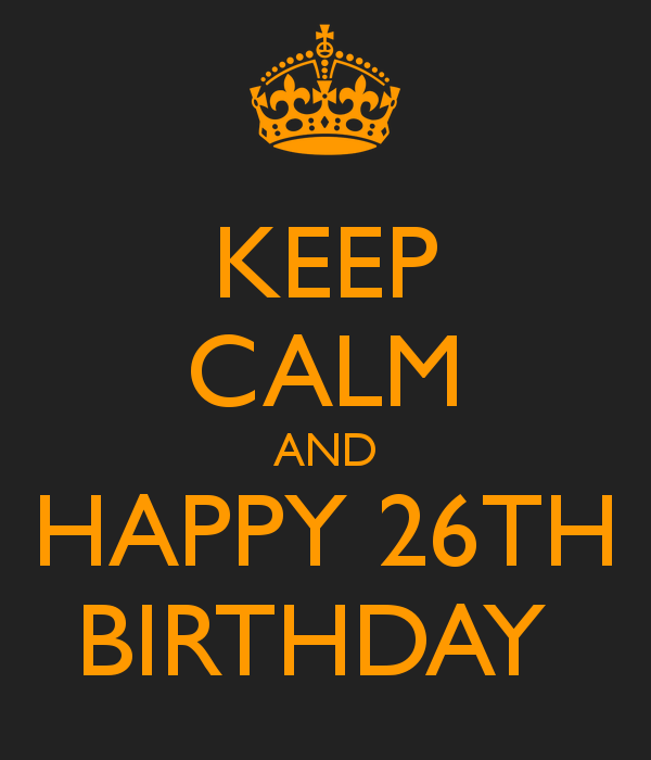 It s my birthday английский. Happy Birthday 26th. Happy Birthday 26. Happy Birthday to me 26. С днем рождения keep Calm.